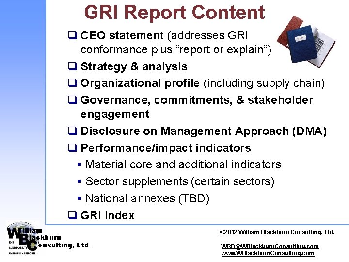 GRI Report Content q CEO statement (addresses GRI conformance plus “report or explain”) q