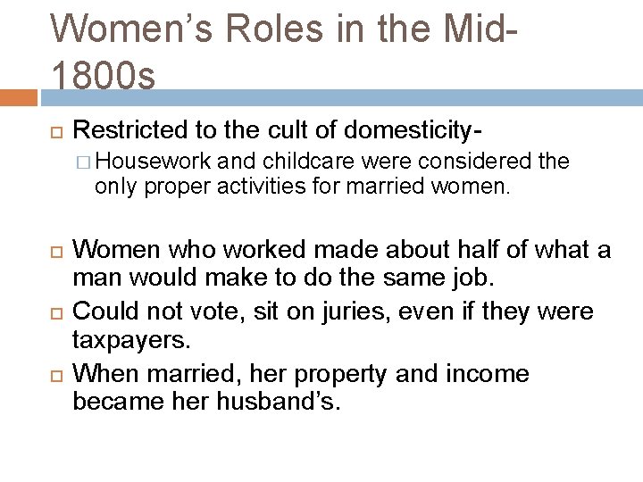 Women’s Roles in the Mid 1800 s Restricted to the cult of domesticity� Housework