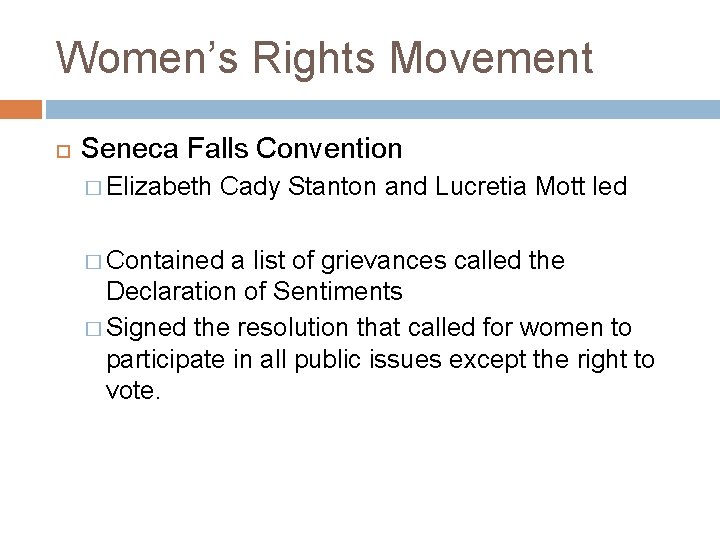 Women’s Rights Movement Seneca Falls Convention � Elizabeth Cady Stanton and Lucretia Mott led