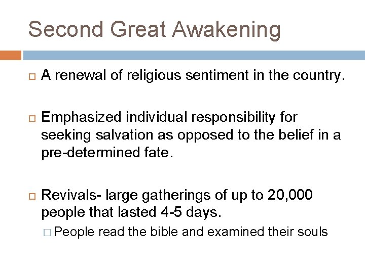 Second Great Awakening A renewal of religious sentiment in the country. Emphasized individual responsibility