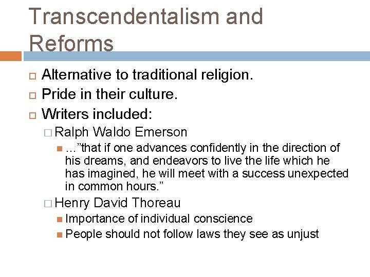 Transcendentalism and Reforms Alternative to traditional religion. Pride in their culture. Writers included: �