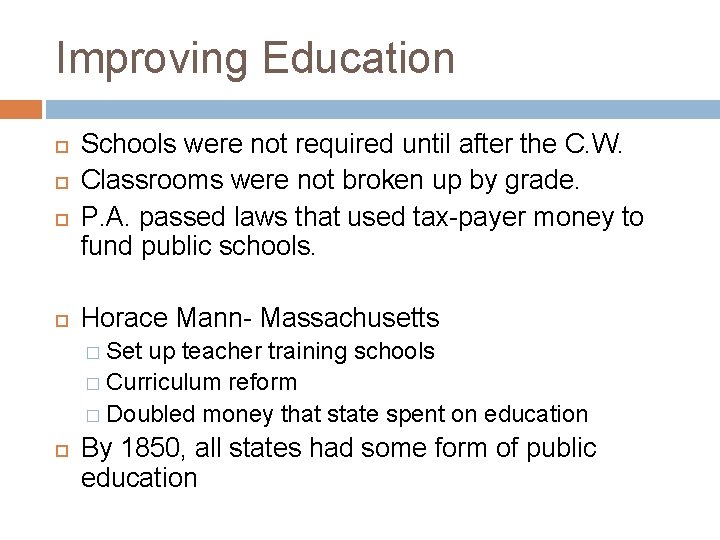 Improving Education Schools were not required until after the C. W. Classrooms were not