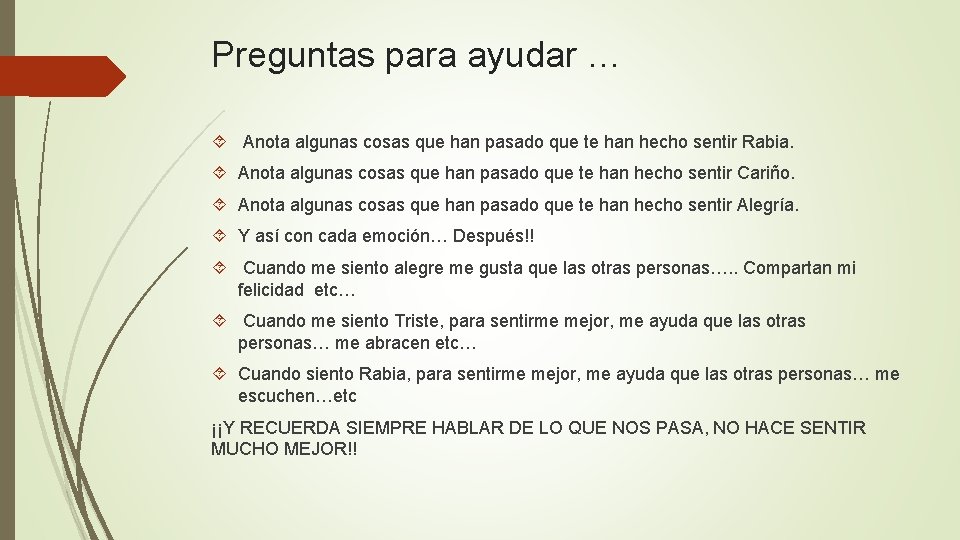 Preguntas para ayudar … Anota algunas cosas que han pasado que te han hecho