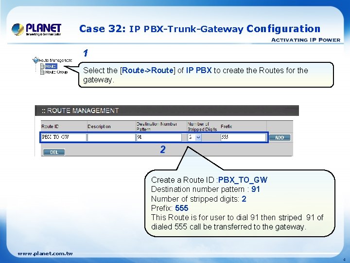 Case 32: IP PBX-Trunk-Gateway Configuration 1 Select the [Route->Route] of IP PBX to create