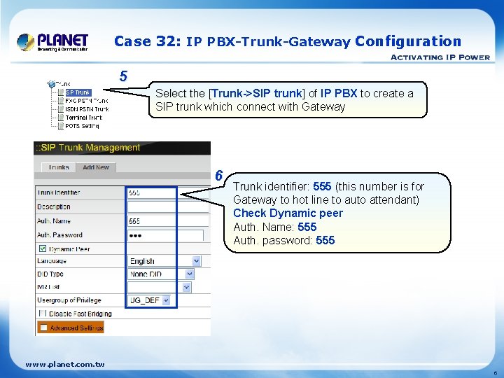 Case 32: IP PBX-Trunk-Gateway Configuration 5 Select the [Trunk->SIP trunk] of IP PBX to