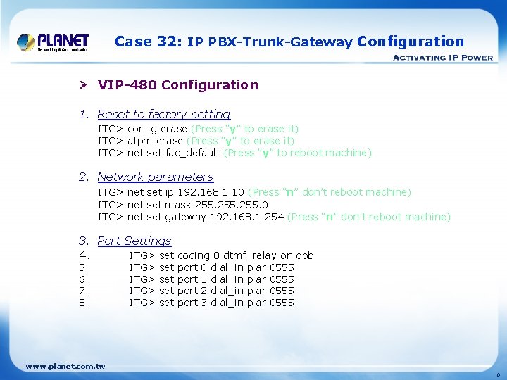 Case 32: IP PBX-Trunk-Gateway Configuration Ø VIP-480 Configuration 1. Reset to factory setting ITG>