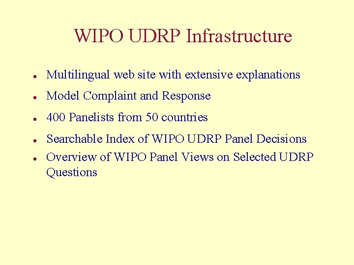 WIPO UDRP Infrastructure l Multilingual web site with extensive explanations l Model Complaint and