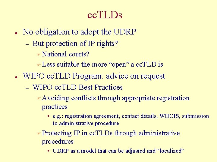 cc. TLDs l No obligation to adopt the UDRP – But protection of IP
