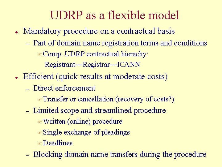 UDRP as a flexible model l Mandatory procedure on a contractual basis – Part