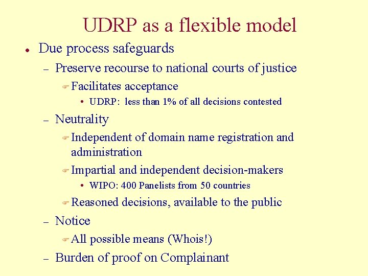 UDRP as a flexible model l Due process safeguards – Preserve recourse to national