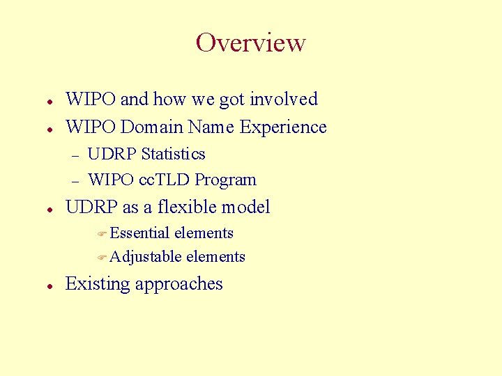 Overview l l WIPO and how we got involved WIPO Domain Name Experience –