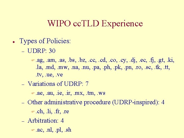 WIPO cc. TLD Experience l Types of Policies: – UDRP: 30 F. ag, .