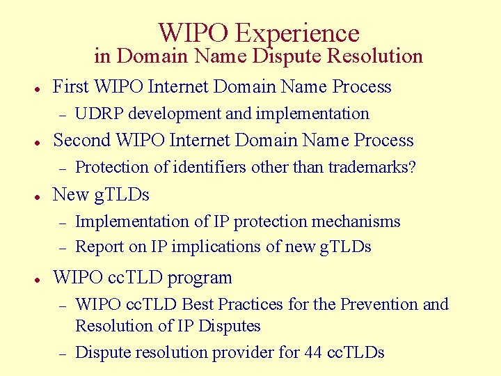 WIPO Experience in Domain Name Dispute Resolution l First WIPO Internet Domain Name Process