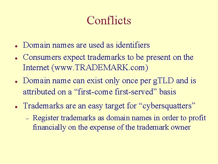 Conflicts l l Domain names are used as identifiers Consumers expect trademarks to be