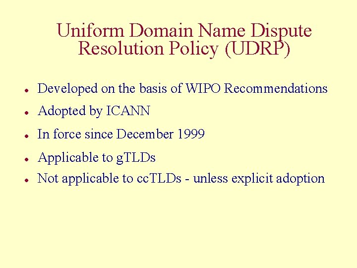 Uniform Domain Name Dispute Resolution Policy (UDRP) l Developed on the basis of WIPO