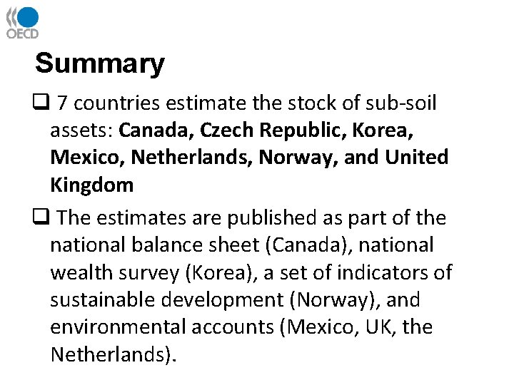 Summary q 7 countries estimate the stock of sub-soil assets: Canada, Czech Republic, Korea,