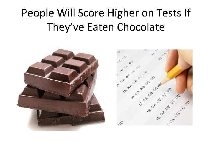 People Will Score Higher on Tests If They’ve Eaten Chocolate 