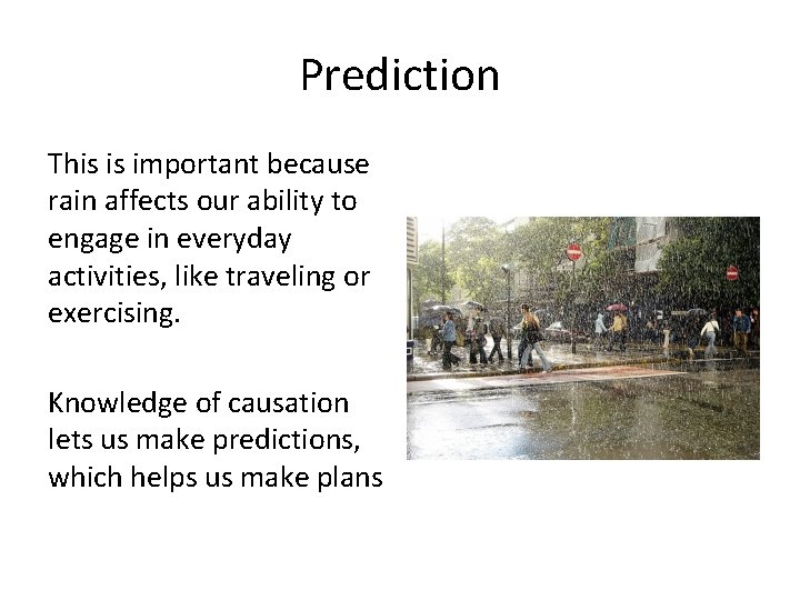 Prediction This is important because rain affects our ability to engage in everyday activities,