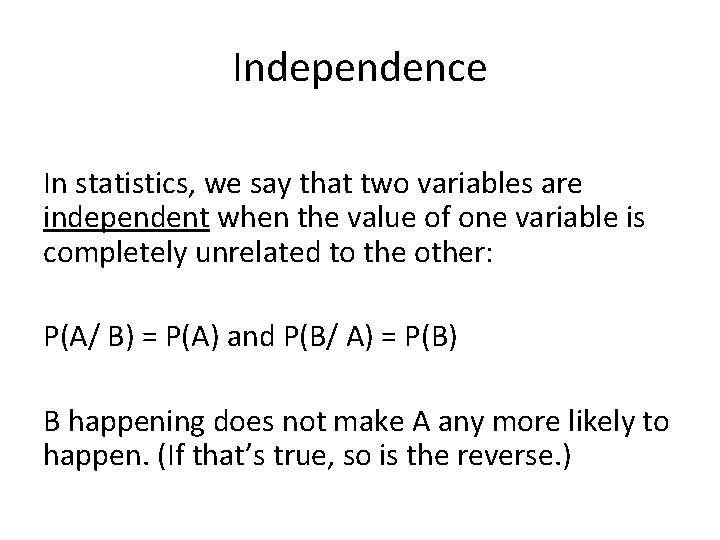 Independence In statistics, we say that two variables are independent when the value of