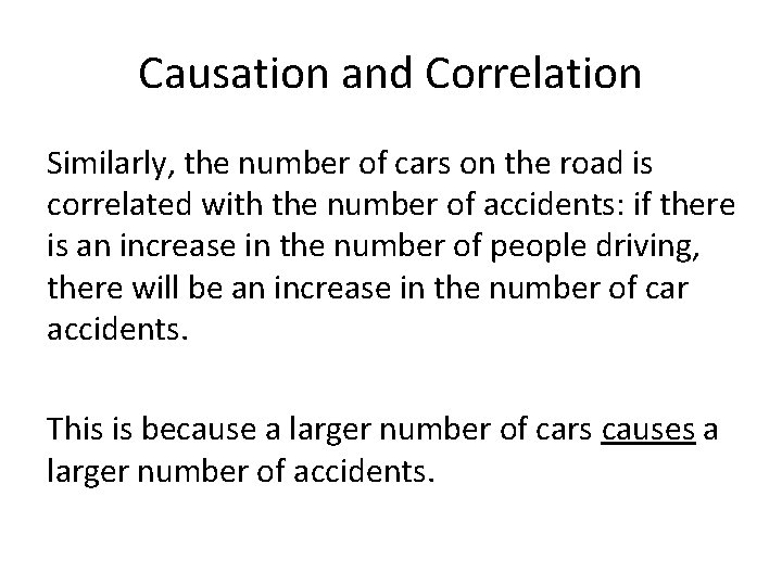 Causation and Correlation Similarly, the number of cars on the road is correlated with