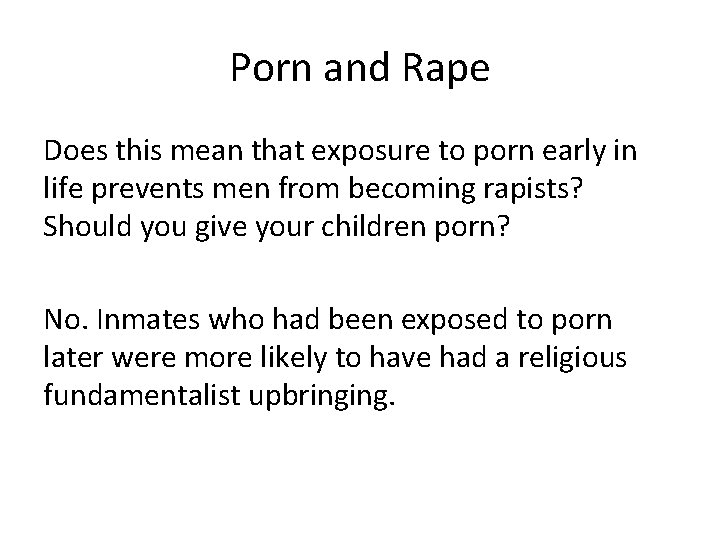 Porn and Rape Does this mean that exposure to porn early in life prevents