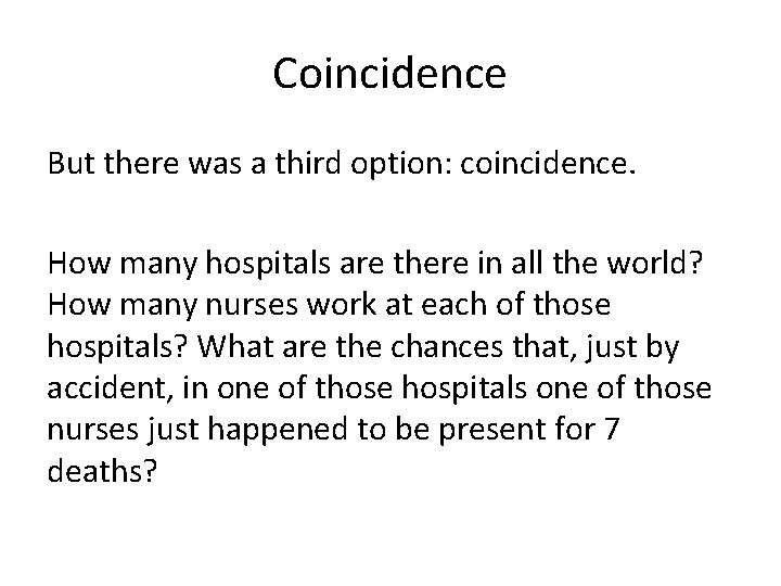 Coincidence But there was a third option: coincidence. How many hospitals are there in