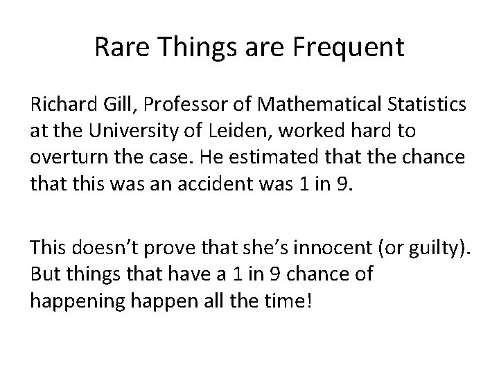 Rare Things are Frequent Richard Gill, Professor of Mathematical Statistics at the University of