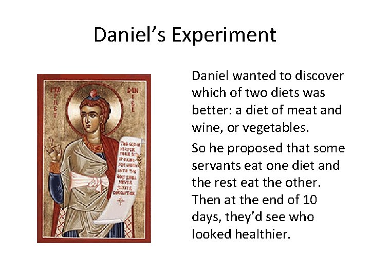 Daniel’s Experiment Daniel wanted to discover which of two diets was better: a diet