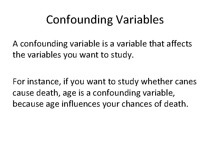 Confounding Variables A confounding variable is a variable that affects the variables you want