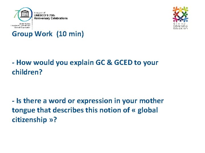 Group Work (10 min) - How would you explain GC & GCED to your