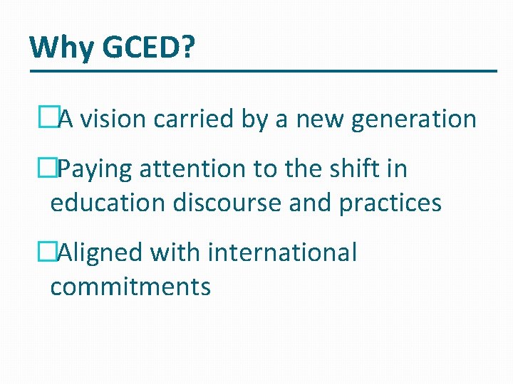 Why GCED? �A vision carried by a new generation �Paying attention to the shift