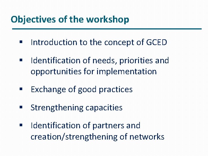 Objectives of the workshop § Introduction to the concept of GCED § Identification of