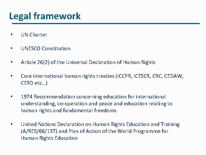 Legal framework • UN Charter • UNESCO Constitution • Article 26(2) of the Universal