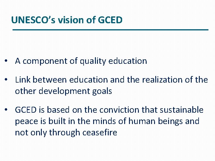 UNESCO’s vision of GCED • A component of quality education • Link between education