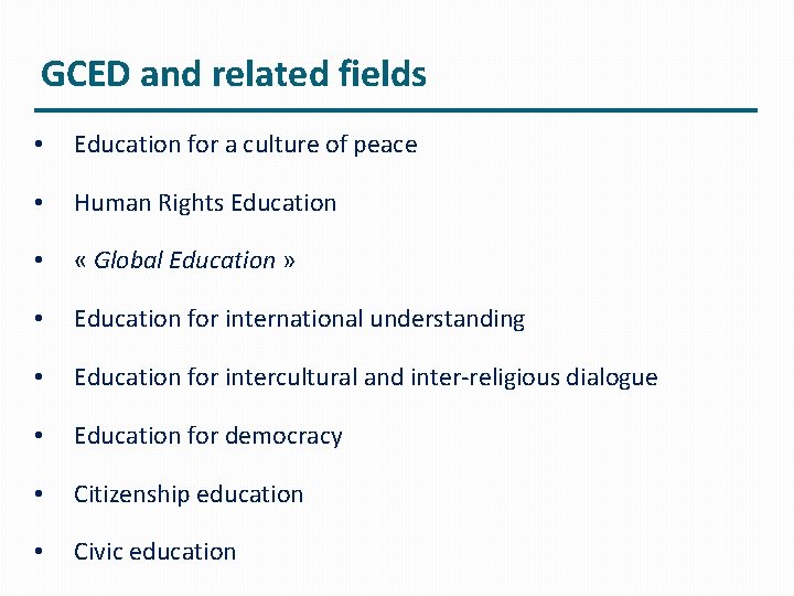 GCED and related fields • Education for a culture of peace • Human Rights