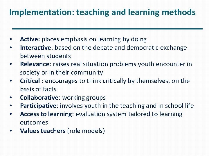 Implementation: teaching and learning methods • • Active: places emphasis on learning by doing