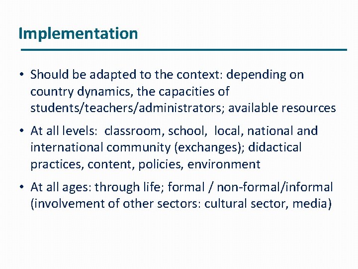 Implementation • Should be adapted to the context: depending on country dynamics, the capacities