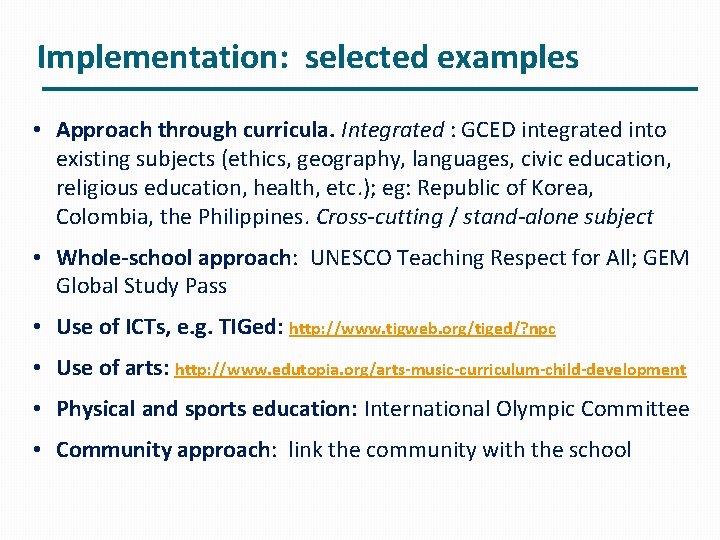 Implementation: selected examples • Approach through curricula. Integrated : GCED integrated into existing subjects