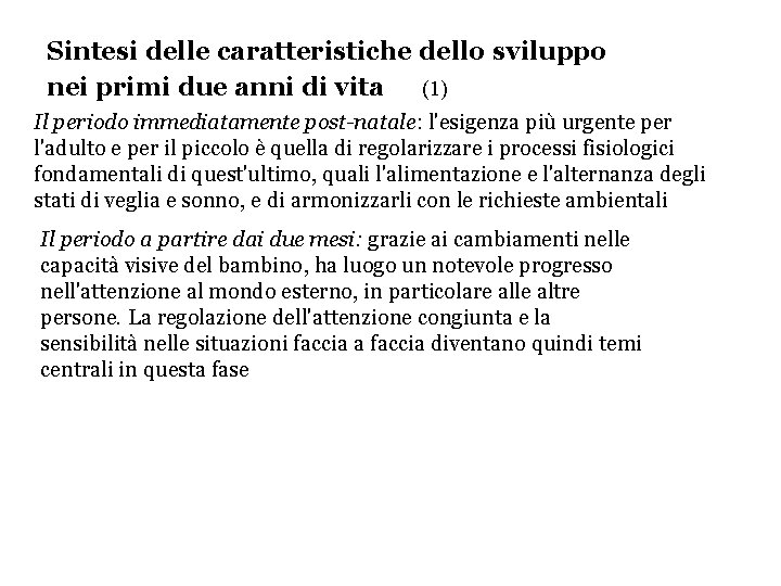 Sintesi delle caratteristiche dello sviluppo nei primi due anni di vita (1) Il periodo