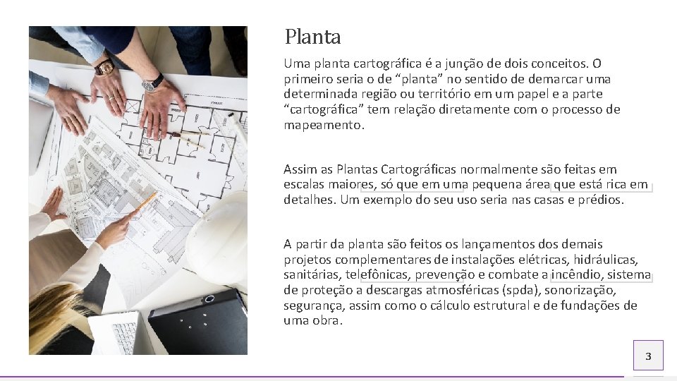 Planta Uma planta cartográfica é a junção de dois conceitos. O primeiro seria o