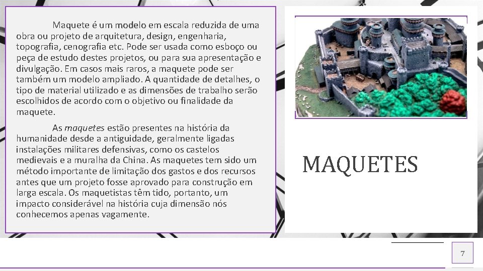 Maquete é um modelo em escala reduzida de uma obra ou projeto de arquitetura,