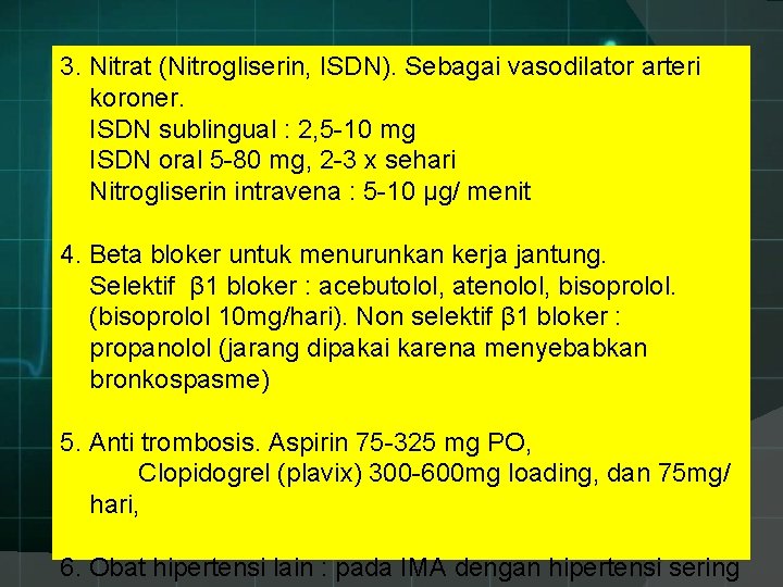 3. Nitrat (Nitrogliserin, ISDN). Sebagai vasodilator arteri koroner. ISDN sublingual : 2, 5 -10