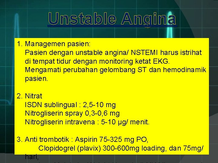 Unstable Angina 1. Managemen pasien: Pasien dengan unstable angina/ NSTEMI harus istrihat di tempat