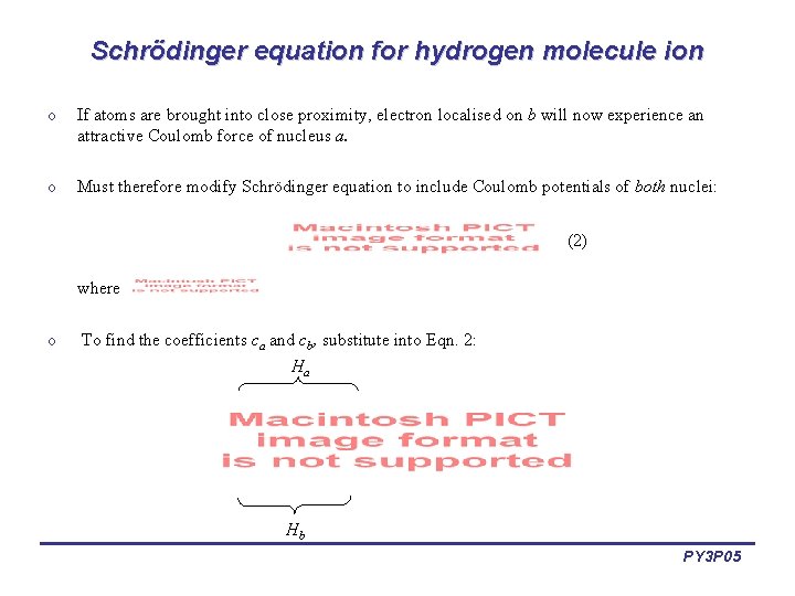 Schrödinger equation for hydrogen molecule ion o If atoms are brought into close proximity,