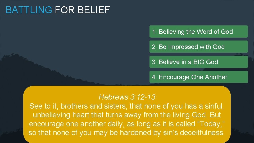 BATTLING FOR BELIEF 1. Believing the Word of God 2. Be Impressed with God