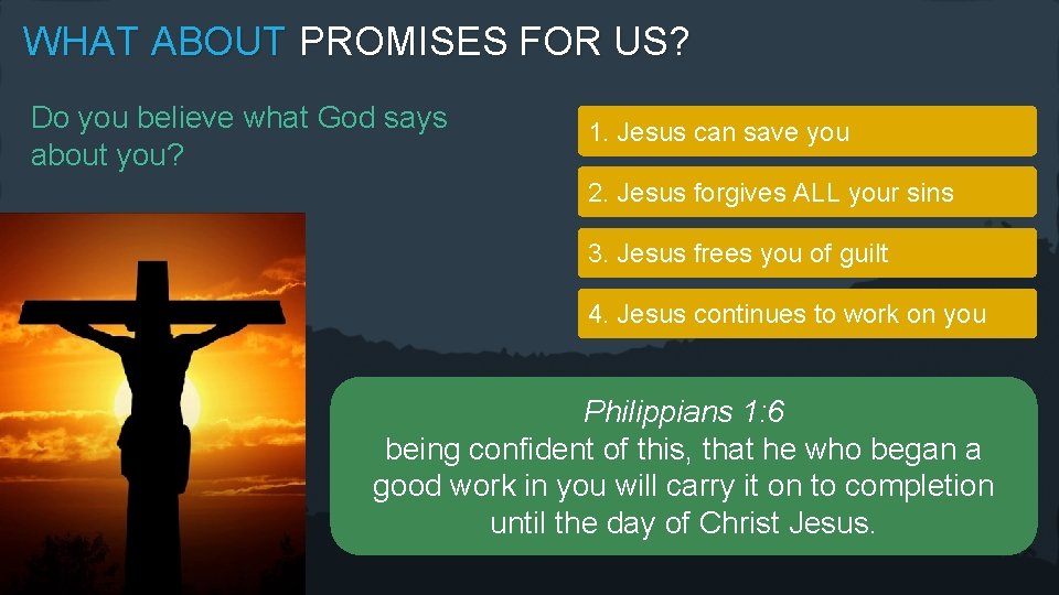 WHAT ABOUT PROMISES FOR US? Do you believe what God says about you? 1.