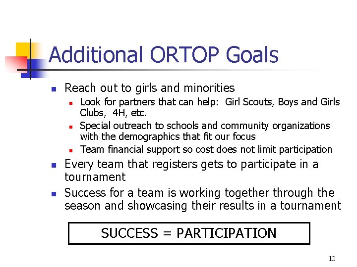 Additional ORTOP Goals n Reach out to girls and minorities n n n Look