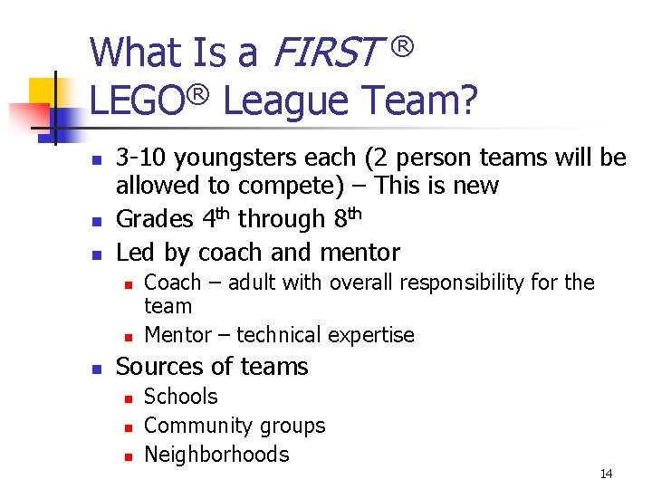 What Is a FIRST LEGO® League Team? ® n n n 3 -10 youngsters