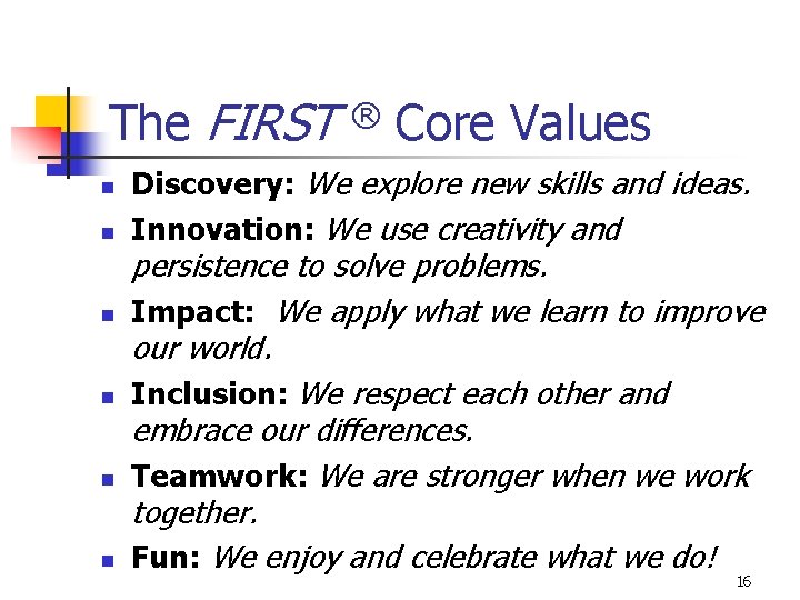 The FIRST n n n ® Core Values Discovery: We explore new skills and