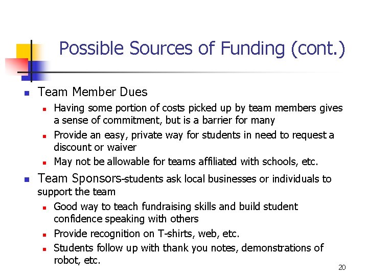 Possible Sources of Funding (cont. ) n Team Member Dues n n Having some